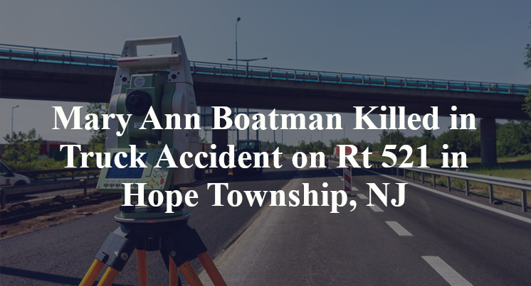 Mary Ann Boatman Killed in Truck Accident on Rt 521 in Hope Township, NJ
