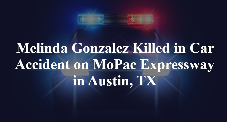 Melinda Gonzalez Killed in Car Accident on MoPac Expressway in Austin, TX