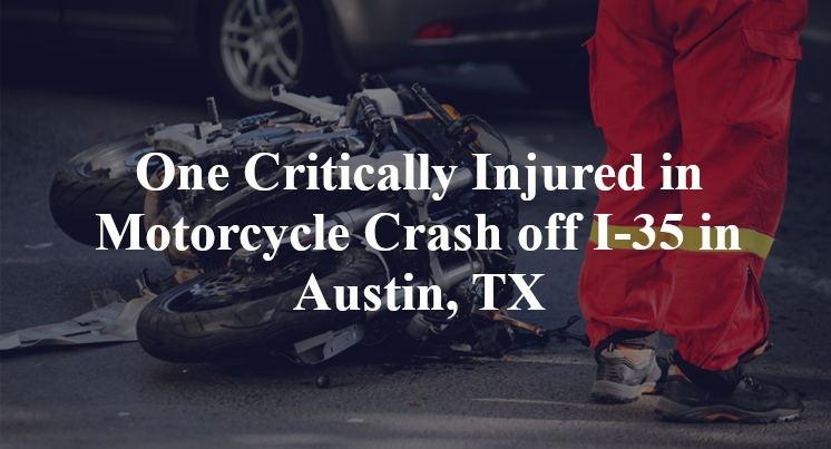 One Critically Injured in Motorcycle Crash off I-35 in Austin, TX