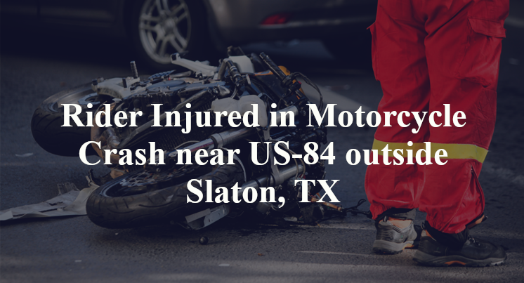 Rider Injured in Motorcycle Crash near US-84 outside Slaton, TX