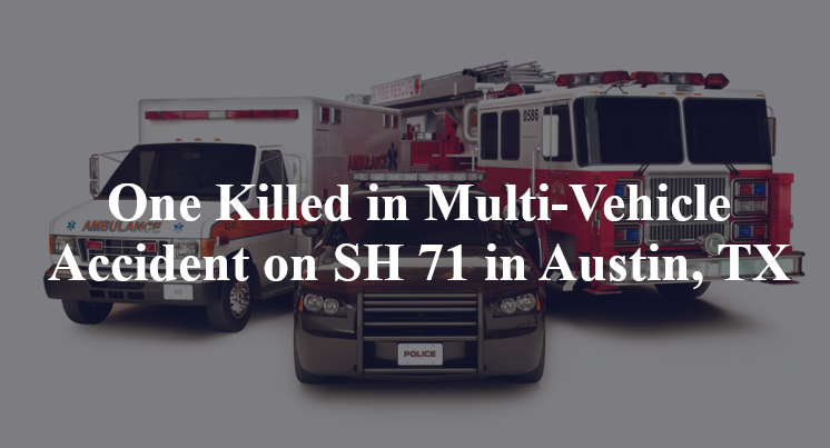 One Killed in Multi-Vehicle Accident on SH 71 in Austin, TX