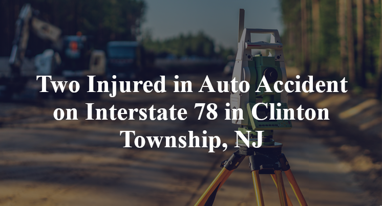 Two Injured in Auto Accident on Interstate 78 in Clinton Township, NJ