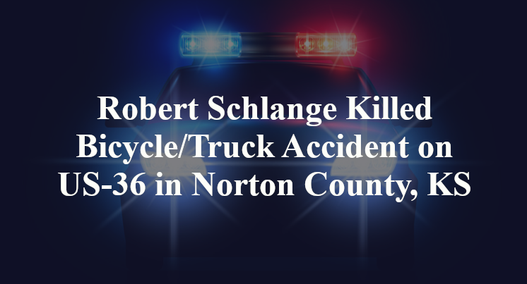 Robert Schlange Killed Bicycle/Truck Accident on US-36 in Norton County, KS