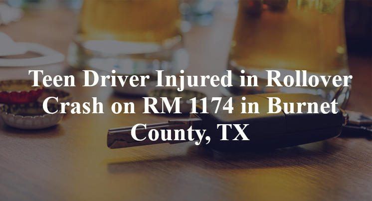 Teen Driver Injured in Rollover Crash on RM 1174 in Burnet County, TX