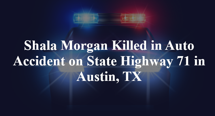 Shala Morgan Killed in Auto Accident on State Highway 71 in Austin, TX