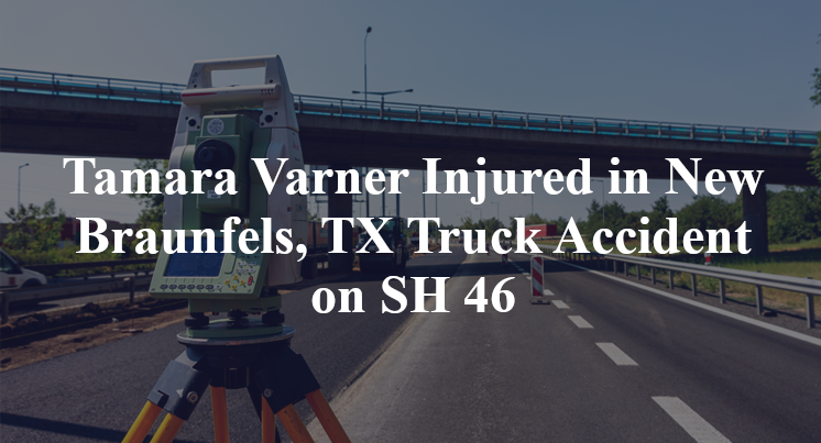 Tamara Varner Injured in New Braunfels, TX Truck Accident on SH 46
