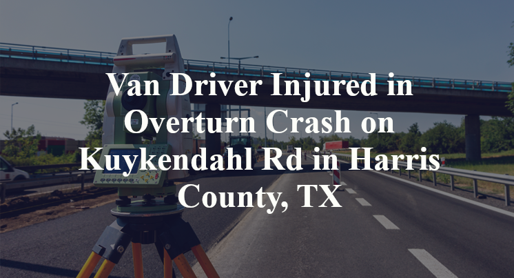Van Driver Injured in Overturn Crash on Kuykendahl Rd in Harris County, TX