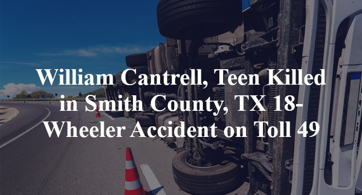 William Cantrell, Teen Killed in Smith County, TX 18-Wheeler Accident on Toll 49