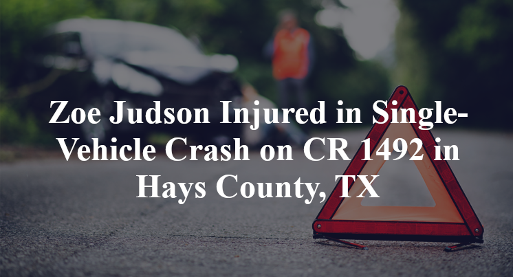 Zoe Judson Injured in Single-Vehicle Crash on CR 1492 in Hays County, TX