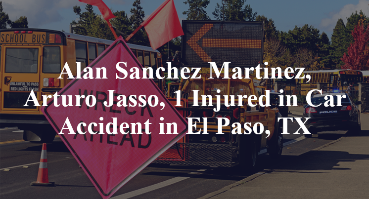 Alan Sanchez Martinez, Arturo Jasso, 1 Injured in Car Accident in El Paso, TX