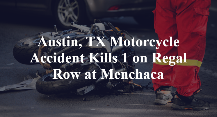 Austin, TX Motorcycle Accident Kills 1 on Regal Row at Menchaca