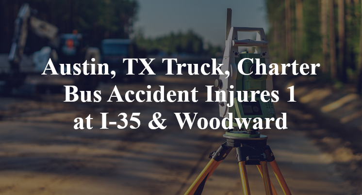 Austin, TX Truck, Charter Bus Accident Injures 1 at I-35 & Woodward
