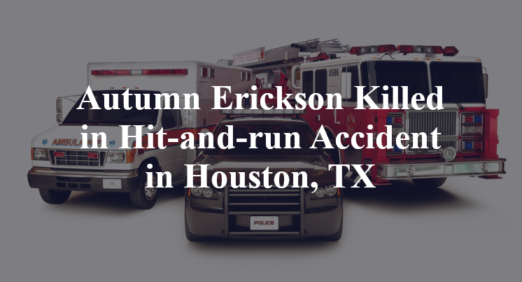 Autumn Erickson Killed in Hit-and-run Accident in Houston, TX