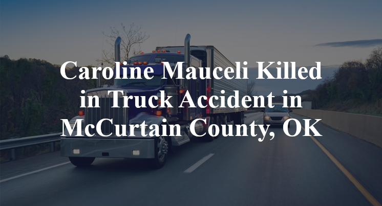 Caroline Mauceli Killed in Truck Accident in McCurtain County, OK