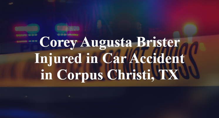 Corey Augusta Brister Injured in Car Accident in Corpus Christi, TX