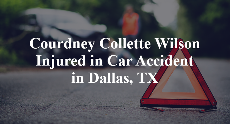 Courdney Collette Wilson Injured in Car Accident in Dallas, TX