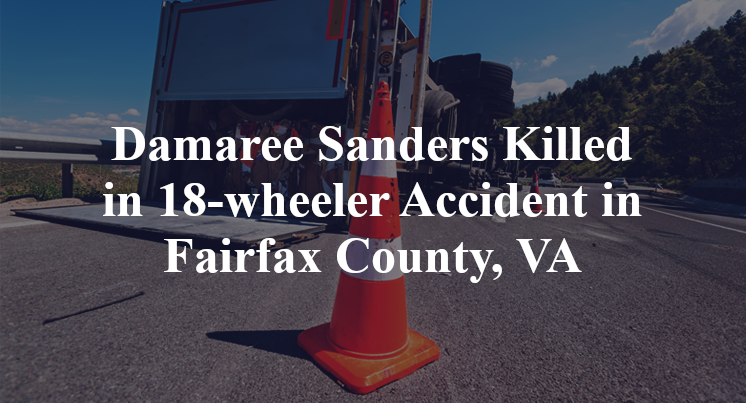 Damaree Sanders Killed in 18-wheeler Accident in Fairfax County, VA