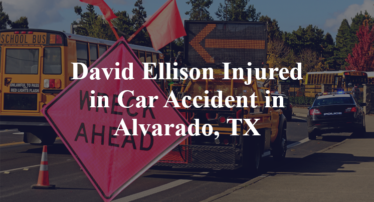David Ellison Injured in Car Accident in Alvarado, TX