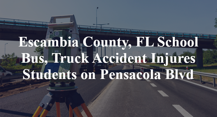Escambia County, FL School Bus, Truck Accident Injures Students on Pensacola Blvd