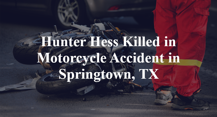 Hunter Hess Killed in Motorcycle Accident in Springtown, TX