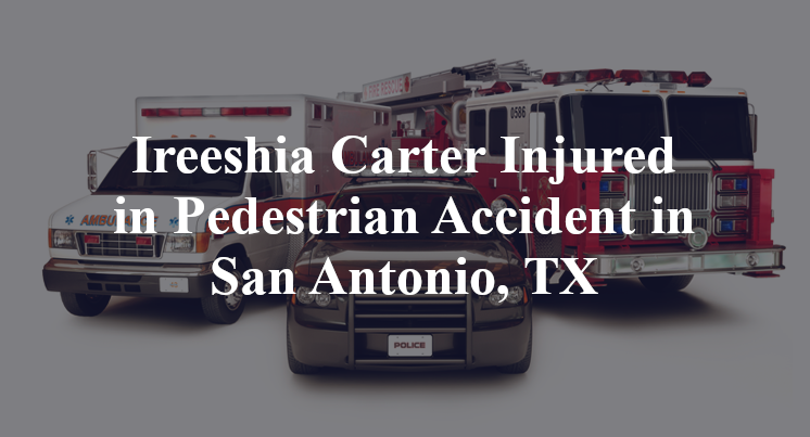 Ireeshia Carter Injured in Pedestrian Accident in San Antonio, TX