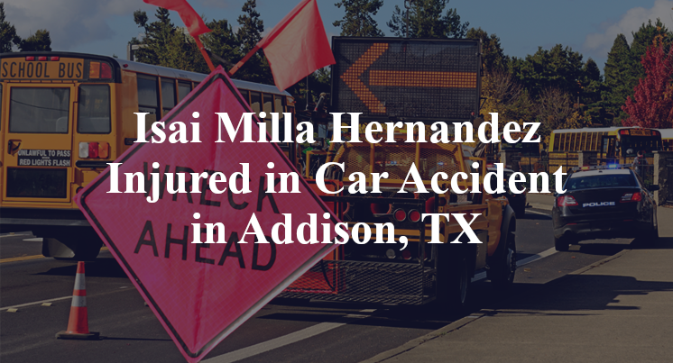Isai Milla Hernandez Injured in Car Accident in Addison, TX
