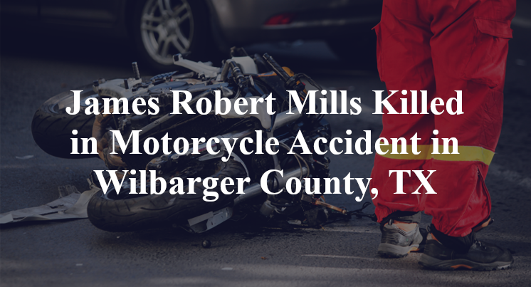 James Robert Mills Killed in Motorcycle Accident in Wilbarger County, TX