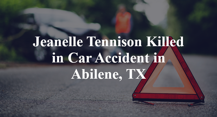 Jeanelle Tennison Killed in Car Accident in Abilene, TX