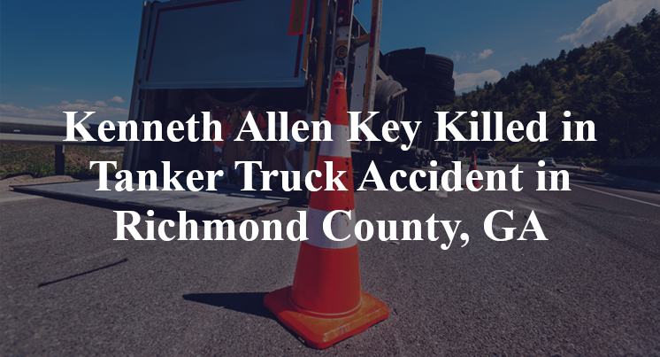Kenneth Allen Key Killed in Tanker Truck Accident in Richmond County, GA