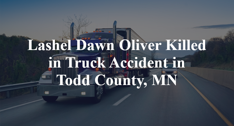 Lashel Dawn Oliver Killed in Truck Accident in Todd County, MN