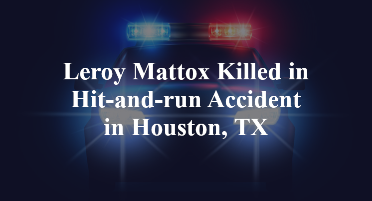 Leroy Mattox Killed in Hit-and-run Accident in Houston, TX
