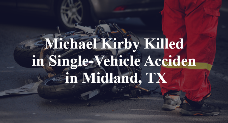 Michael Kirby Killed in Single-Vehicle Accident in Midland, TX