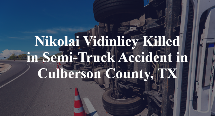 Nikolai Vidinliey Killed in Semi-Truck Accident in Culberson County, TX