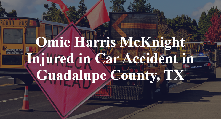 Omie Harris McKnight Injured in Car Accident in Guadalupe County, TX