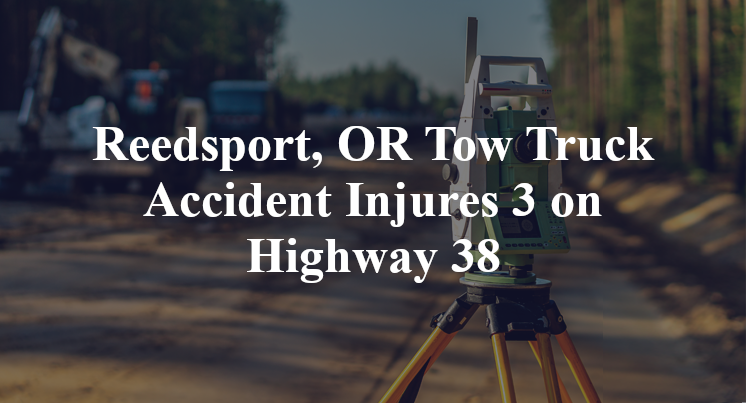 Reedsport, OR Tow Truck Accident Injures 3 on Highway 38