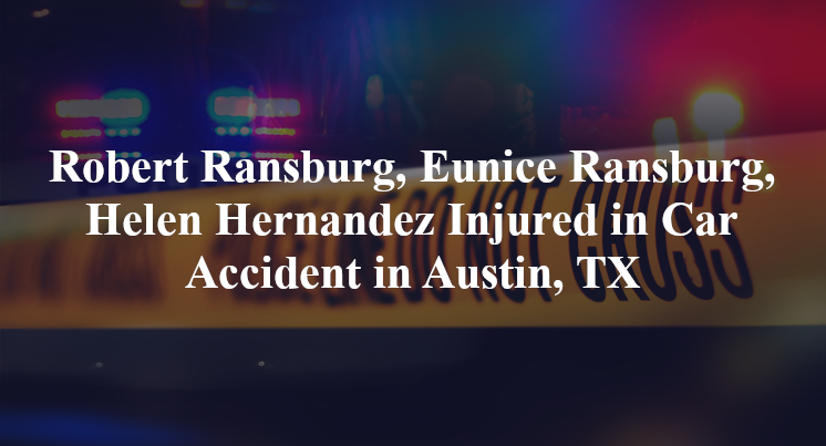 Robert Ransburg, Eunice Ransburg, Helen Hernandez Injured in Car Accident in Austin, TX