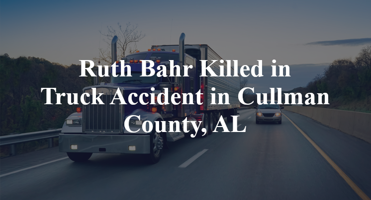Ruth Bahr Killed in Truck Accident in Cullman County, AL