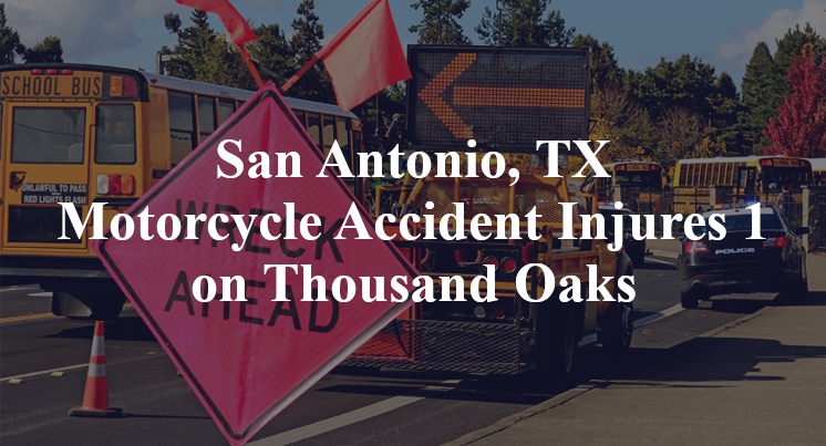 San Antonio, TX Motorcycle Accident injures 1 on Thousand Oaks