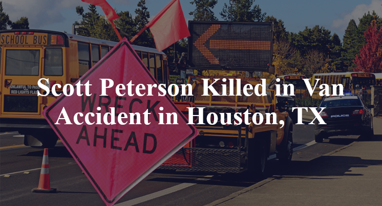 Scott Peterson Killed in Van Accident in Houston, TX