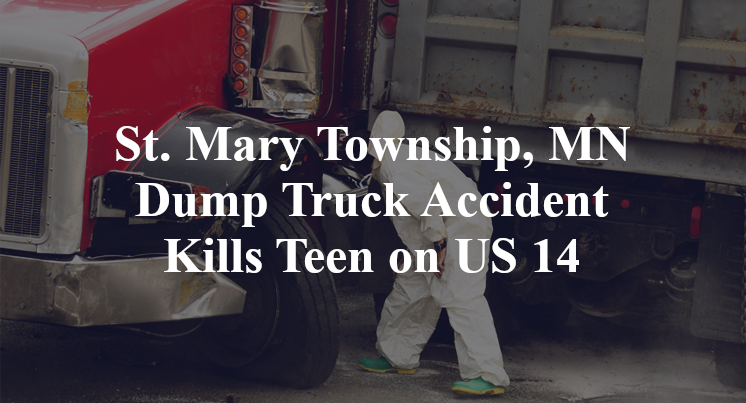 St. Mary Township, MN Dump Truck Accident Kills Teen on US 14