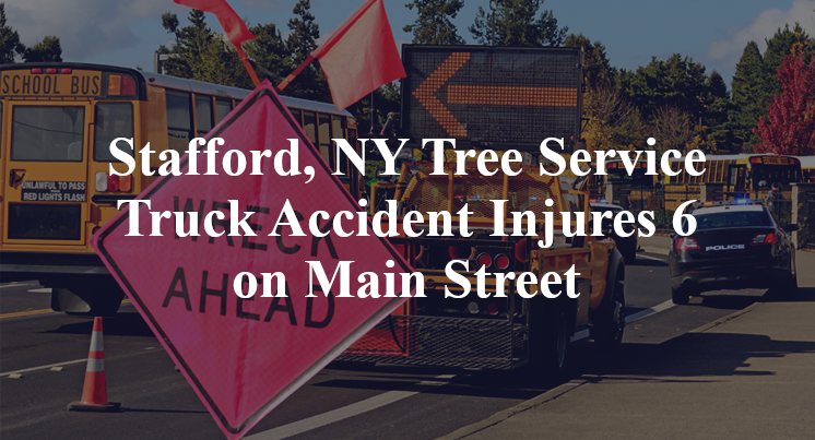 Stafford, NY Tree Service Truck Accident Injures 6 on Main Street