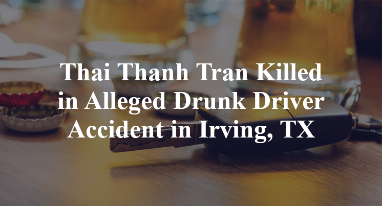 Thai Thanh Tran Killed in Alleged Drunk Driver Accident in Irving, TX