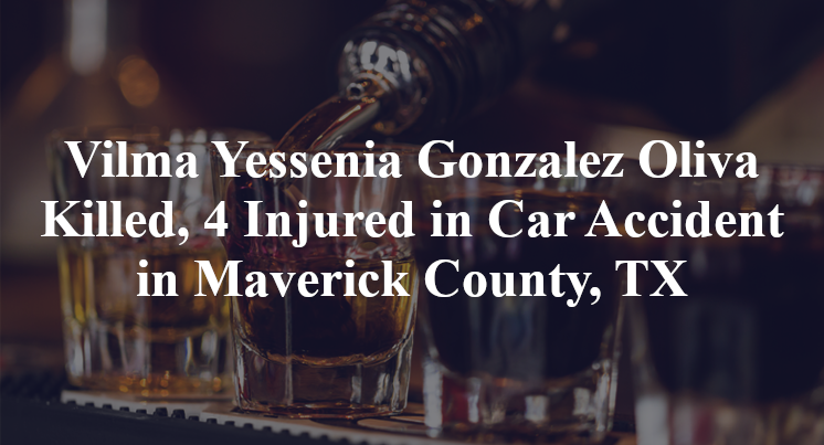 Vilma Yessenia Gonzalez Oliva Killed, 4 Injured in Car Accident in Maverick County, TX