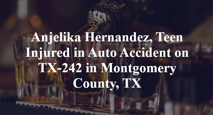Anjelika Hernandez, Teen Injured in Auto Accident on TX-242 in Montgomery County, TX