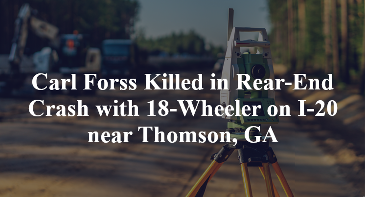 Carl Forss Killed in Rear-End Crash with 18-Wheeler on I-20 near Thomson, GA