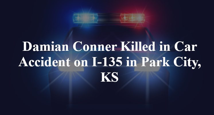 Damian Conner Killed in Car Accident on I-135 in Park City, KS
