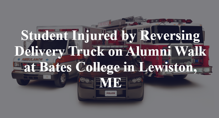 Bates College Student Injured by Delivery Truck in Lewiston, ME
