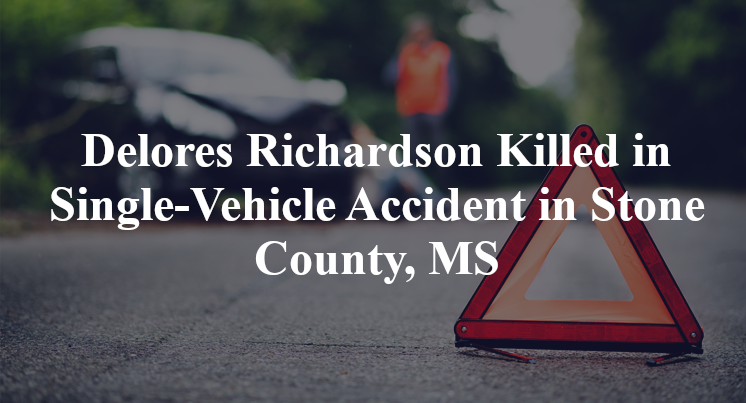 Delores Richardson Killed in Single-Vehicle Accident in Stone County, MS