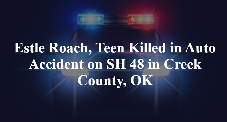 Estle Roach, Teen Killed in Auto Accident on SH 48 in Creek County, OK