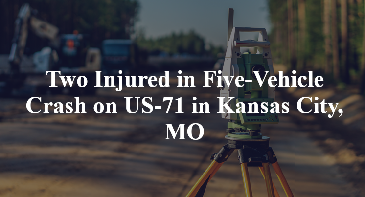 Two Injured in Five-Vehicle Crash on US-71 in Kansas City, MO